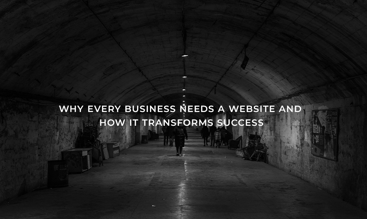 Why Every Business Needs a Website and How It Transforms Success